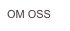OM OSS