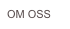 OM OSS