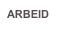 ARBEID